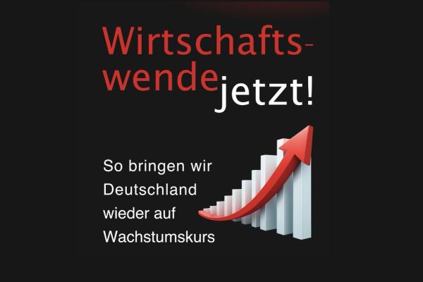 Wirtschaftswende jetzt